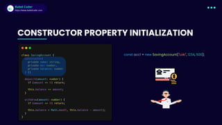 Babel Coder
Babel Coder
https://www.babelcoder.com
const acc1 = new SavingAccount("Loki", 1234, 500);
CONSTRUCTOR PROPERTY INITIALIZATION
 