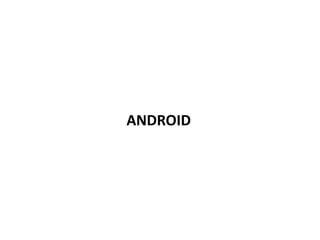 ANDROID
 