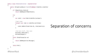 Separation of concerns
@schneidenbach#NeverRest
 
