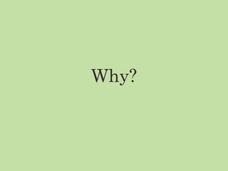 Why?
 