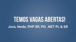 Java, Node, PHP SR, PO, .NET PL & SR
 