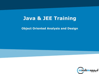 Java & JEE Training
Object Oriented Analysis and Design
 