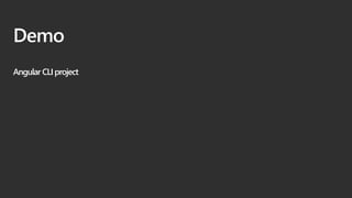 Demo
Angular CLI project
 