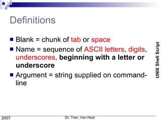 Definitions Blank = chunk of  tab  or  space Name = sequence of  ASCII letters ,  digits ,  underscores ,  beginning with a letter or underscore Argument = string supplied on command-line 
