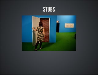 STUBS
 