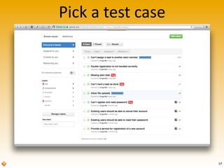 Pick	
  a	
  test	
  case
17
 