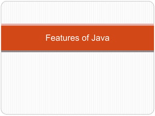 Features of Java
 