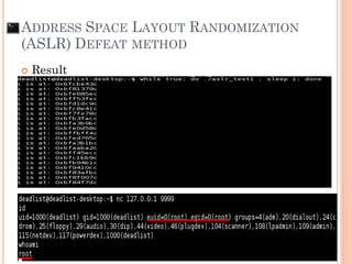 ADDRESS SPACE LAYOUT RANDOMIZATION
(ASLR) DEFEAT METHOD
 Result
 
