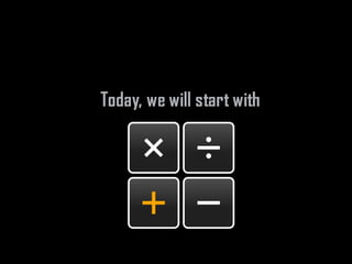 Today, we will start with
 