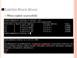  When exploit successfully
LIMITED STACK SPACE
 