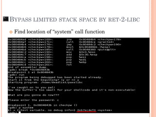 Find location of “system” call function
BYPASS LIMITED STACK SPACE BY RET-2-LIBC
 