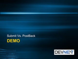 DEMO Submit Vs. PostBack 
