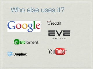 Who else uses it?
 