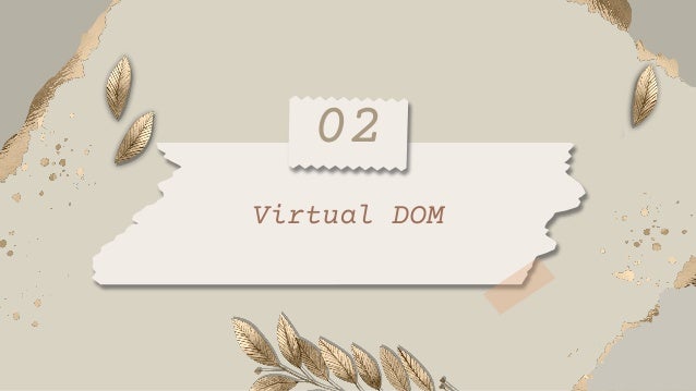 Virtual DOM
02
 