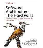 Software Architecture: The Hard Parts: Modern Trade-Off Analyses for Distributed Architectures