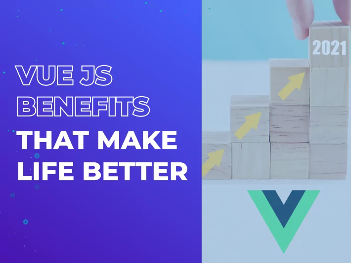 5 Pros of Using Vue.js That Make Life Better